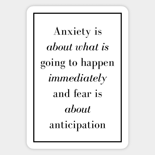 Anxiety is about what is going to happen immediately and fear is about anticipation - Spiritual Quote Sticker by Spritua